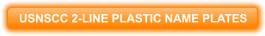 USNSCC 2-LINE PLASTIC NAME PLATES