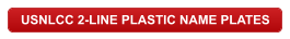 USNLCC 2-LINE PLASTIC NAME PLATES